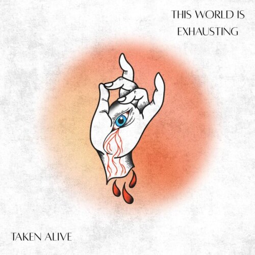 Taken_Alive-This_World_Is_Exhausting-24BIT-48KHZ-WEB-FLAC-2026-OBZEN.jpg