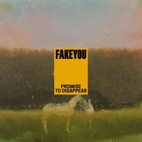 Fakeyou-PROMISE_TO_DISAPPEAR-24BIT-44KHZ-WEB-FLAC-2026-FLACCiD.jpg