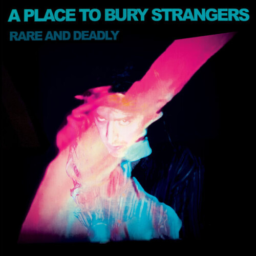 A_Place_To_Bury_Strangers-Rare_And_Deadly-24BIT-44KHZ-WEB-FLAC-2026-FLACCiD.jpg