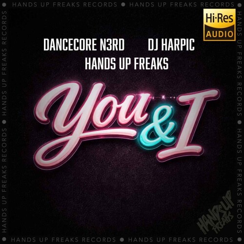 Dancecore_N3rd_x_DJ_Harpic_x_Hands_Up_Freaks-You_and_I-HUF328-24BIT-WEB-FLAC-2026-MARiBOR.jpg