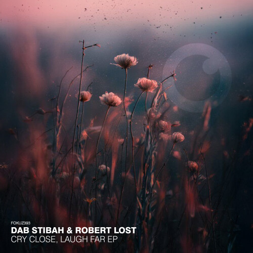 Dab_Stibah_and_Robert_Lost-Cry_Close_Laugh_Far_EP-FOKUZ393-24BIT-WEB-FLAC-2026-PTC.jpg