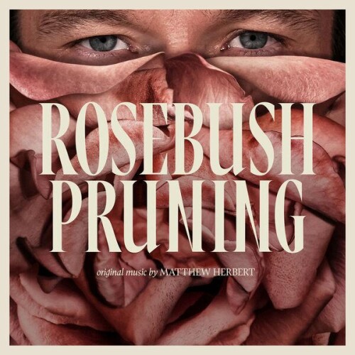 Matthew_Herbert-Rosebush_Pruning-OST-24BIT-WEB-FLAC-2026-ENRiCH.jpg