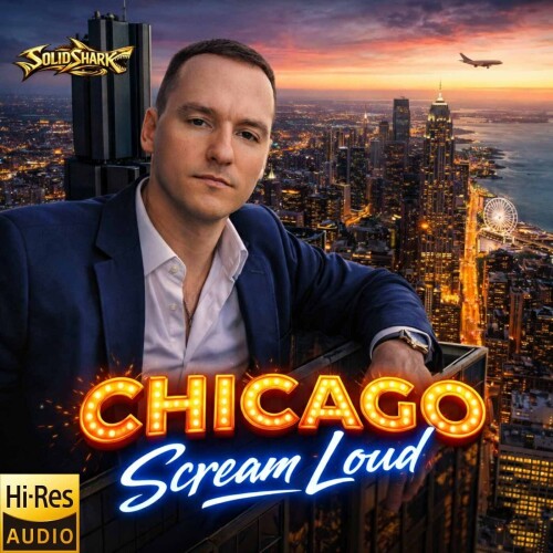 SolidShark-Chicago_Scream_Loud-24BIT-WEB-FLAC-2026-MARiBOR.jpg