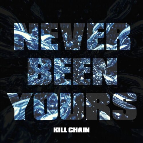Kill_Chain-Never_Been_Yours-Single-24BIT-WEB-FLAC-2026-VEXED.jpg