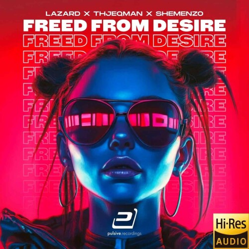 Lazard_x_Thjeqman_x_Shemenzo-Freed_From_Desire_Techno_Mix-PULSIVE105-SINGLE-24BIT-WEB-FLAC-2026-MARiBOR.jpg