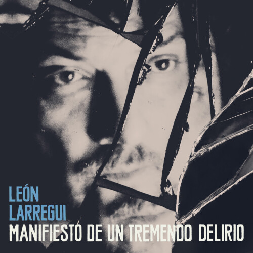 Leon_Larregui-Manifiesto_De_Un_Tremendo_Delirio-ES-24BIT-48KHZ-WEB-FLAC-2026-RUIDOS.jpg