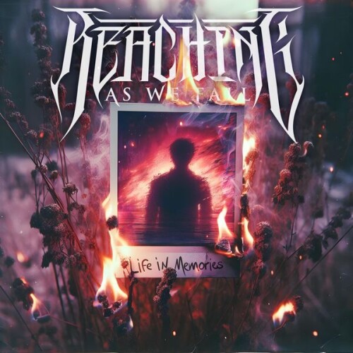 Reaching_As_We_Fall-Life_In_Memories-24BIT-WEB-FLAC-2025-VEXED.jpg