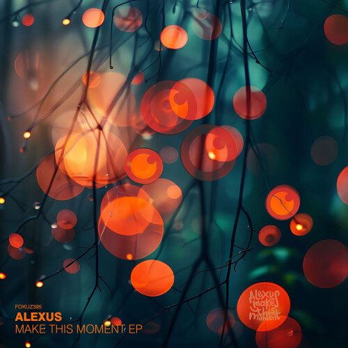 Alexus-Make_This_Moment_EP-FOKUZ395-24BIT-WEB-FLAC-2026-PTC.jpg