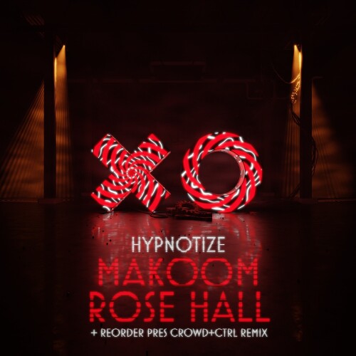 Makoom_x_Rose_Hall-Hypnotize_ReOrder_pres._Crowd_and_Ctrl_Remix-XO025-24BIT-WEB-FLAC-2026-AOVF.jpg