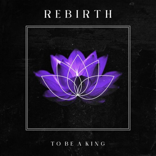 To_Be_A_King-Rebirth-24BIT-WEB-FLAC-2026-VEXED.jpg